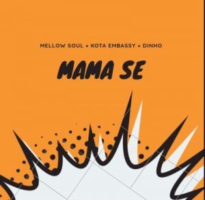 Kota Embassy – Mama Se Ft. Mellow Soul & Dinho