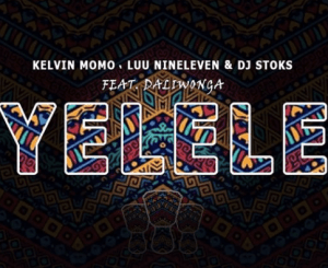 Luu Nineleven, Kelvin Momo, Dj Stoks & Dali Wonga – Yelele (Full Audio)
