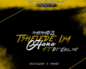 Makhadzi – Tshelede Iya Hana Ft. DJ Call me
