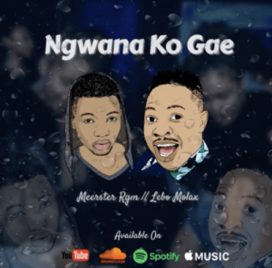 Meerster Rgm – Ngwana Ko Gae Ft. Lebo Molax