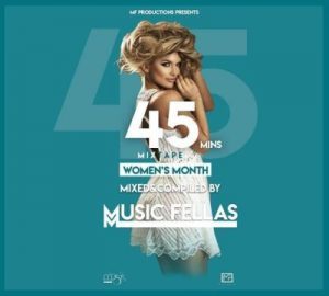Music Fellas – 45Mins Mixtape (Women’s Month)