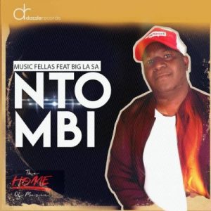 Music Fellas – Ntombi Ft. Big La SA