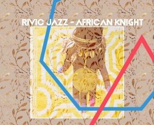 Rivic Jazz – African Knight