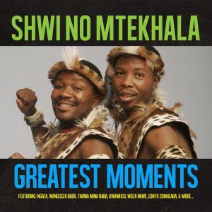 Shwi no Mtekhala – Greatest Moments Of