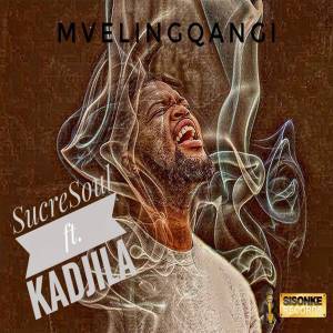 SucreSoul, Kadjila – Mvelingqangi (Original Mix)