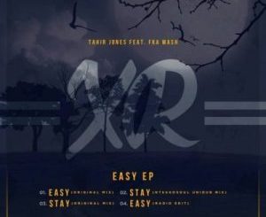 Tahir Jones & Fka Mash – Easy (Original Mix)