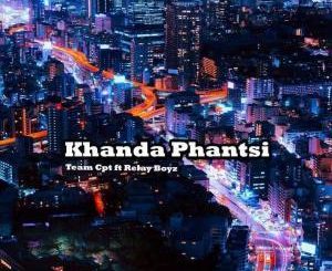 Team CPT Ft. Relay Boyz – Khanda Phantsi