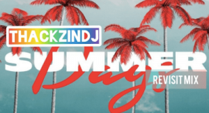 ThackzinDJ – Summer days(Revisit Mix)