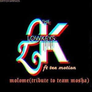 The Lowkeys Ft. Tee Motion – Malome (Tribute to Team Mosha)