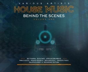 VA – House Music Behind The Scenes, Vol. 1
