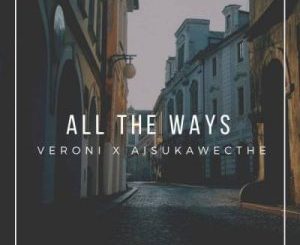 Veroni x AisukaWeCthe – All The Ways