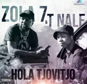 Zola 7 & T. Nale – Hola Tjovitjo