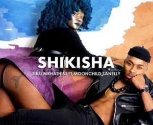 Zulu Mkhathini – Shikisha Ft. Moonchild Sanelly
