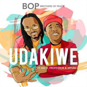 B.O.P – Udakiwe Ft. Kid X, Professor & Mpumi