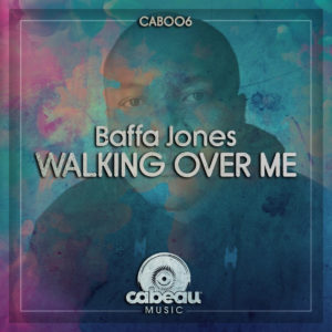 Baffa Jones – Walking Over Me (Original Mix)