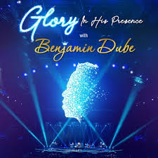 Benjamin Dube – Glory In His Presence (Cover Artwork + Tracklisting)