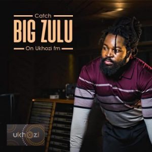 Big Zulu – Unqonqoshe Wonqonqoshe