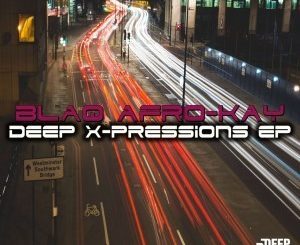 BlaQ Afro-Kay – Deep X-Pressions