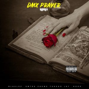 Blaklez – Dmx Prayer (Remix) Ft. Tshego, Zakwe, Emtee & Jay Hood