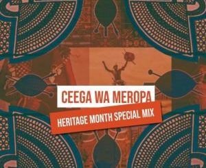 Ceega Wa Meropa – Heritage Month Special Mix