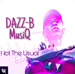 DAZZ-B MusiQ – Not The Usual