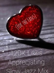 DJ Ace – 120K Likes Appreciating Slow Jazz Mix (For the Fans)