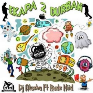 DJ Alaska – eKapa 2 Durban Ft. Rude Kiid [MP3]