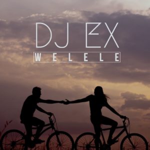 DJ Ex – Welele