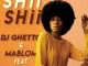 DJ Ghetto & Mablom – Shii Shii Ft. Fifty