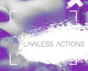 DJ Questo & Rocksolid – Lawless Actions