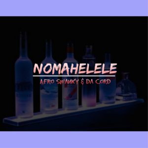 Da Cord & Afro Swanky – Nomahelele (Afro Tech Mix)