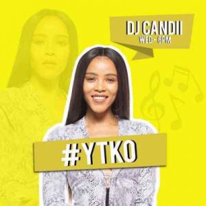 Dj Candii – YTKO Gqomnificent Mix 2019-09-04