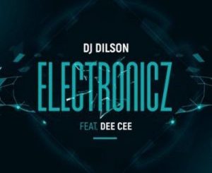 Dj Dilson – Electronicz Ft. Dee Cee