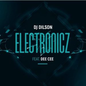 Dj Dilson – Electronicz Ft. Dee Cee
