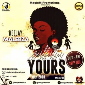 Dj Malebza – Soulfully Yours Episode 29 (July 2019)