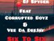 Dj Spyder & Corrupted Boyz – Six To Six Ft. Vee Da Deejay