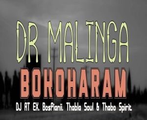 Dr Malinga – Bokoharam (Amapiano) Ft. DJ RT EX, Bospianii, Thabla Soul & Thabo Spirit