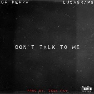 Dr Peppa & LucasRaps – Don’t Talk To Me