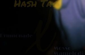Drumonade, Dj Mosso Mamelodi & Dj Bonaqua – Hash Tag (Original Mix)