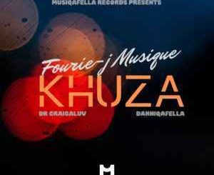 Fourie-J Musique – Khuza Ft. Dr Craigaluv & DanniQafella