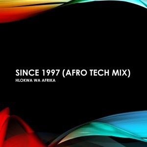 Hlokwa Wa Afrika – Since 1997 (Afro Tech Mix)