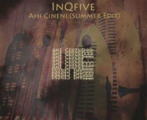 InQfive – Ahi Cineni (Summer Edit)