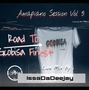 IssaDaDeejay – AmapianoSession Vol 5 Road To Gcobisa Finest Live Mix
