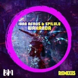 Ivan Afro5 & Spilulu – Wakanda (Bun Xapa Remix)