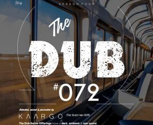 KAARGO – The Dub 72 (Guest Mix 009) [ALBUM]
