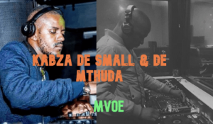 Kabza De Small & De Mthuda – Mvoe