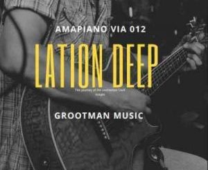 Lation Deep – Mmino Wa Magroot’man Vol 7 Mix