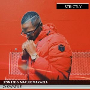Leon Lee – O Kwatile Ft. Mapule Makwela
