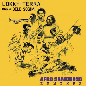 LoLokkhi Terra & Dele Sosimi – Afro Sambroso (Remixes)kkhi Terra & Dele Sosimi – Afro Sambroso (Remixes)