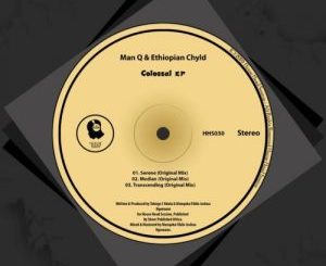 Man Q & Ethiopian Chyld – Colossal